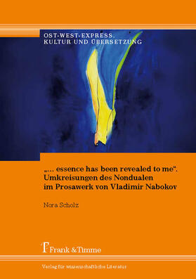 Scholz |  '... essence has been revealed to me'.  Umkreisungen des Nondualen im Prosawerk von Vladimir Nabokov | eBook | Sack Fachmedien