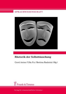 Antos / Fix / Radeiski |  Rhetorik der Selbsttäuschung | eBook | Sack Fachmedien