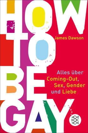 Dawson |  How to Be Gay. Alles über Coming-out, Sex, Gender und Liebe | eBook | Sack Fachmedien