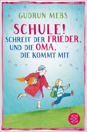 Mebs |  »Schule!«, schreit der Frieder, und die Oma, die kommt mit | eBook | Sack Fachmedien