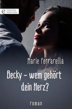 Ferrarella |  Becky - wem gehört dein Herz? | eBook | Sack Fachmedien