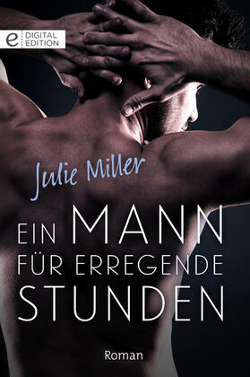 Miller |  Ein Mann für erregende Stunden | eBook | Sack Fachmedien