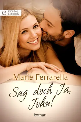 Ferrarella |  Sag doch ja, John! | eBook | Sack Fachmedien