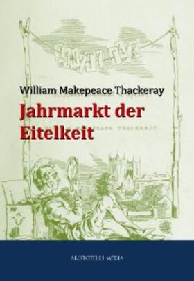 Thackeray |  Jahrmarkt der Eitelkeit | eBook | Sack Fachmedien