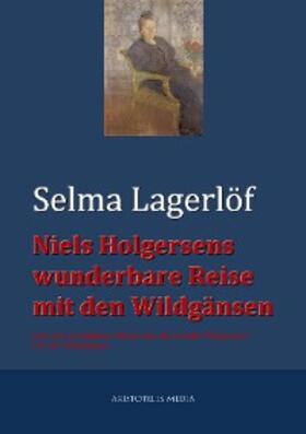 Lagerlöf |  Niels Holgersens wunderbare Reise mit den Wildgänsen | eBook | Sack Fachmedien