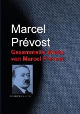 Prévost |  Gesammelte Werke von Marcel Prévost | eBook | Sack Fachmedien