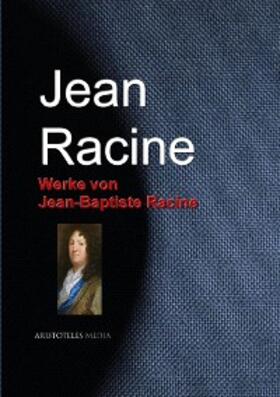 Racine |  Werke von Jean-Baptiste Racine | eBook | Sack Fachmedien