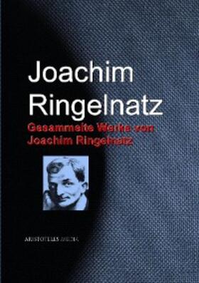 Ringelnatz | Gesammelte Werke von Joachim Ringelnatz | E-Book | sack.de