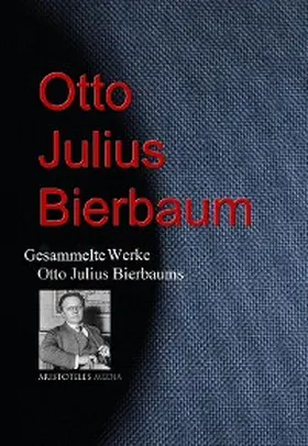 Bierbaum |  Gesammelte Werke Otto Julius Bierbaums | eBook | Sack Fachmedien