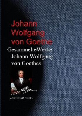 Goethe |  Gesammelte Werke Johann Wolfgang von Goethes | eBook | Sack Fachmedien