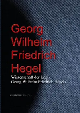 Hegel |  Wissenschaft der Logik Georg Wilhelm Friedrich Hegels | eBook | Sack Fachmedien