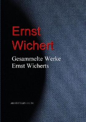 Wichert |  Gesammelte Werke Ernst Wicherts | eBook | Sack Fachmedien