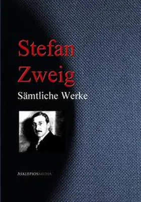 Zweig | Stefan Zweig: Sämtliche Werke | E-Book | sack.de