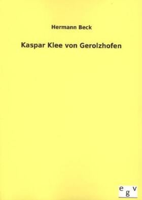 Beck |  Kaspar Klee von Gerolzhofen | Buch |  Sack Fachmedien