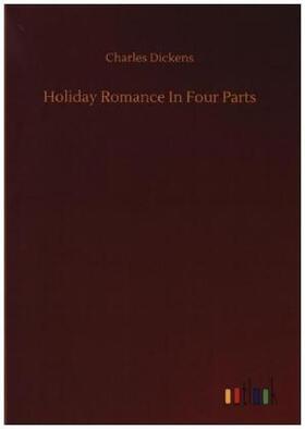 Dickens |  Holiday Romance In Four Parts | Buch |  Sack Fachmedien