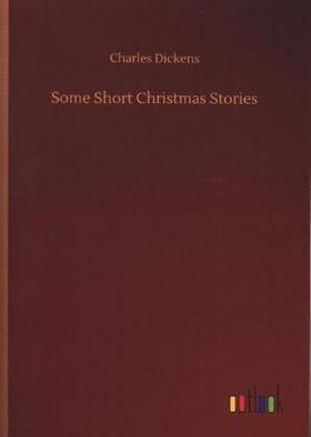 Dickens |  Some Short Christmas Stories | Buch |  Sack Fachmedien