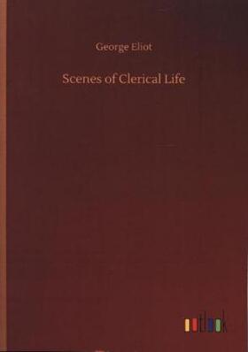 Eliot |  Scenes of Clerical Life | Buch |  Sack Fachmedien