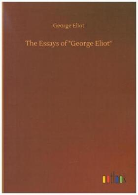 Eliot |  The Essays of "George Eliot" | Buch |  Sack Fachmedien