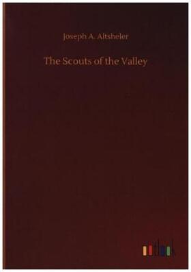 Altsheler |  The Scouts of the Valley | Buch |  Sack Fachmedien