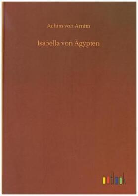 Arnim |  Isabella von Ägypten | Buch |  Sack Fachmedien