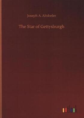 Altsheler |  The Star of Gettysburgh | Buch |  Sack Fachmedien