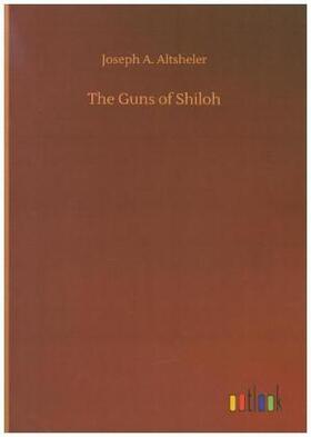 Altsheler |  The Guns of Shiloh | Buch |  Sack Fachmedien