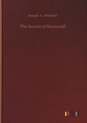 Altsheler |  The Scouts of Stonewall | Buch |  Sack Fachmedien