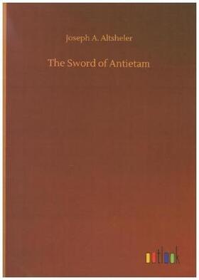 Altsheler |  The Sword of Antietam | Buch |  Sack Fachmedien