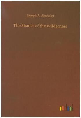 Altsheler |  The Shades of the Wilderness | Buch |  Sack Fachmedien