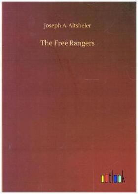 Altsheler |  The Free Rangers | Buch |  Sack Fachmedien