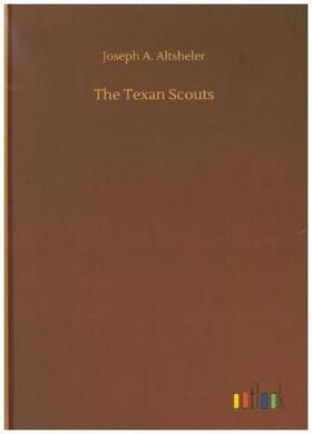 Altsheler |  The Texan Scouts | Buch |  Sack Fachmedien