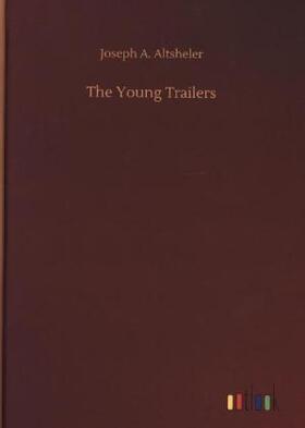 Altsheler |  The Young Trailers | Buch |  Sack Fachmedien