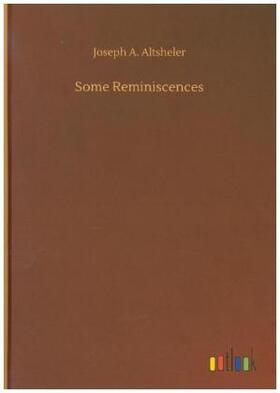 Altsheler |  Some Reminiscences | Buch |  Sack Fachmedien