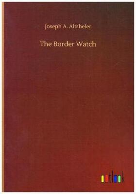 Altsheler |  The Border Watch | Buch |  Sack Fachmedien