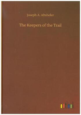 Altsheler |  The Keepers of the Trail | Buch |  Sack Fachmedien