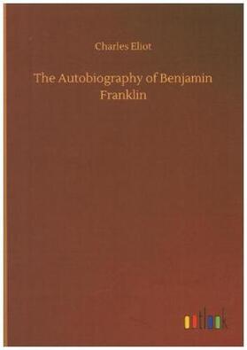 Eliot |  The Autobiography of Benjamin Franklin | Buch |  Sack Fachmedien