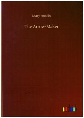 Austin |  The Arrow-Maker | Buch |  Sack Fachmedien