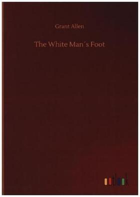 Allen |  The White Man´s Foot | Buch |  Sack Fachmedien