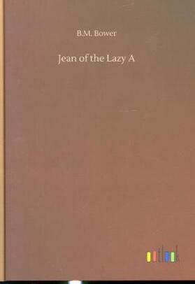 Bower |  Jean of the Lazy A | Buch |  Sack Fachmedien