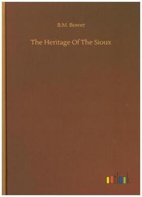 Bower |  The Heritage Of The Sioux | Buch |  Sack Fachmedien