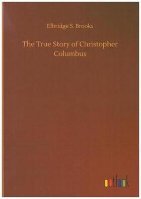 Brooks |  The True Story of Christopher Columbus | Buch |  Sack Fachmedien