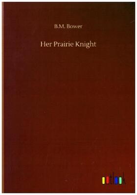 Bower |  Her Prairie Knight | Buch |  Sack Fachmedien