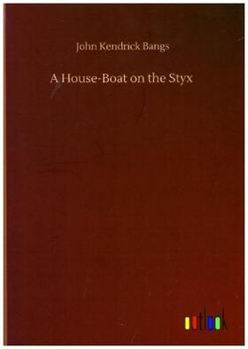 Bangs |  A House-Boat on the Styx | Buch |  Sack Fachmedien