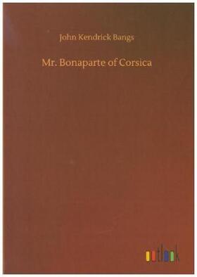 Bangs |  Mr. Bonaparte of Corsica | Buch |  Sack Fachmedien