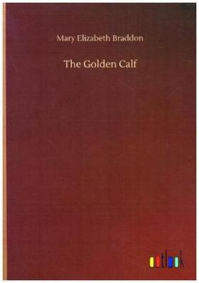 Braddon |  The Golden Calf | Buch |  Sack Fachmedien