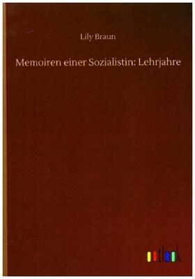 Braun |  Memoiren einer Sozialistin: Lehrjahre | Buch |  Sack Fachmedien
