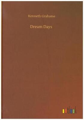 Grahame |  Dream Days | Buch |  Sack Fachmedien