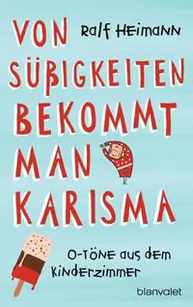 Heimann | Von Süßigkeiten bekommt man Karisma | Buch | 978-3-7341-0280-6 | sack.de