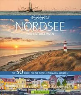 Lendt |  Highlights Nordsee - von Sylt bis Emden | Buch |  Sack Fachmedien