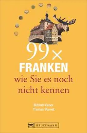 Starost / Bauer |  99 x Franken wie Sie es noch nicht kennen | Buch |  Sack Fachmedien